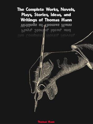 cover image of The Complete Works, Novels, Plays, Stories, Ideas, and Writings of Thomas Mann